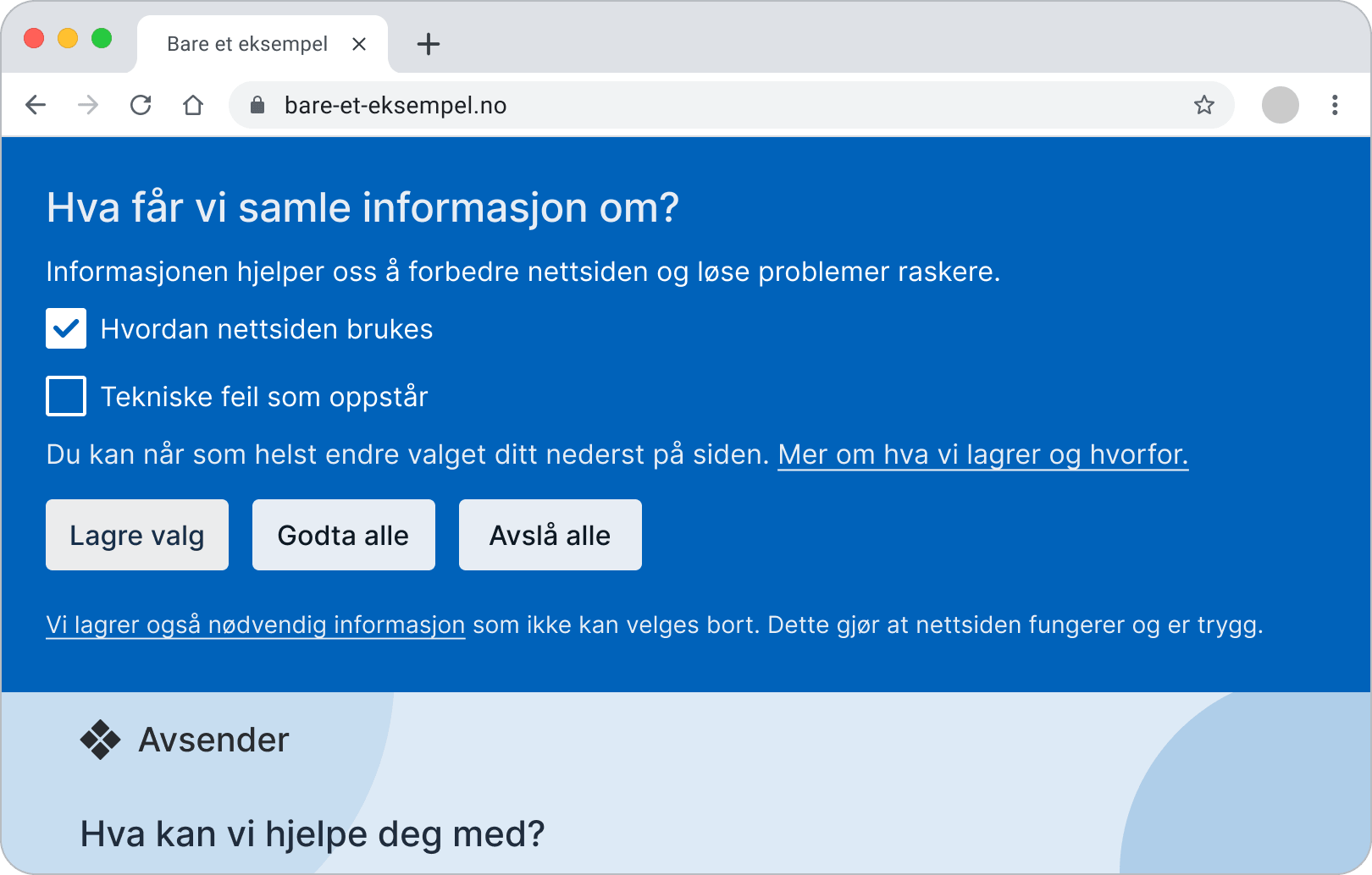 En nettside med et blått samtykkebanner øverst. Overskriften er «Hva får vi samle informasjon om?». Beskrivelsen sier at informasjonen hjelper oss å forbedre nettsiden. Banneret har en avkrysset boks for «Hvordan nettsiden brukes» og en tom boks for «Hvordan nettsiden brukes på tvers av enheter». Under valgene står det at brukerne når som helst kan endre valget nederst på siden, med lenken «Mer om hva vi lagrer og hvorfor». Banneret har knappene «Lagre valg», «Godta alle» og «Avslå alle», og teksten «Vi lagrer også nødvendig informasjon som ikke kan velges bort. Dette gjør at nettsiden fungerer og er trygg.»